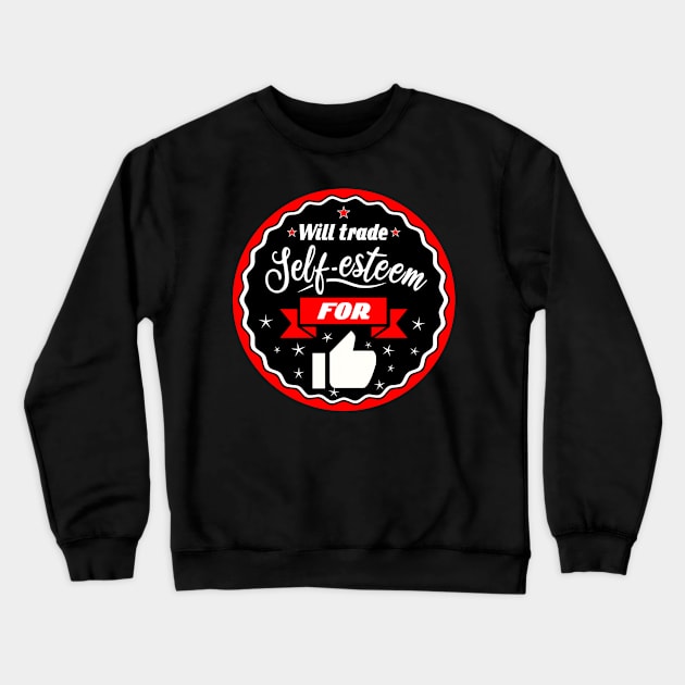 Will trade self-esteem for thumbs up for youtuber Crewneck Sweatshirt by Manikool